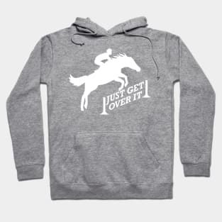 Equestrian - Just get over it Hoodie